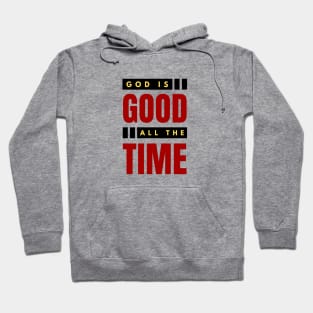 God Is Good All The Time | Christian Typography Hoodie